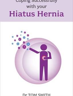 Tom Smith: Coping Successfully with Your Hiatus Hernia [2011] paperback Online now