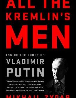 Mikhail. Zygar: All the Kremlin s Men [2017] paperback Online Sale